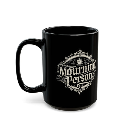 Mourning Person Mug | Gothic Coffee Cup | Dark Humor Gift | Alternative 15oz Black Mug | Spooky Aesthetic