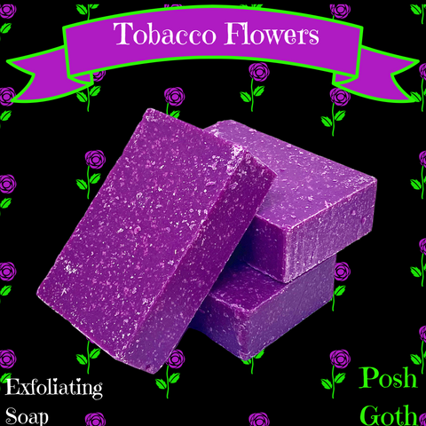 Tobacco Flowers Exfoliating Bath Bar - All Natural Handemade Soap - Posh Goth - Goth Soap 