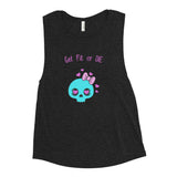 GET FIT OR DIE Ladies’ Muscle Tank - Posh Goth -  